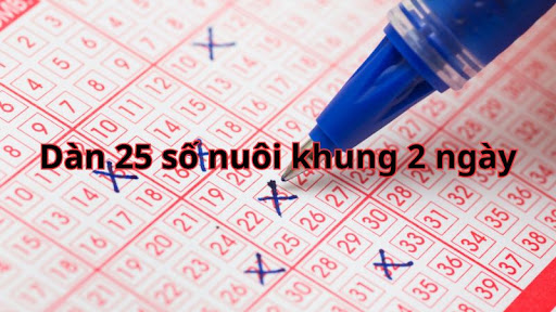 Dàn đề 25 số nuôi khung 2 ngày