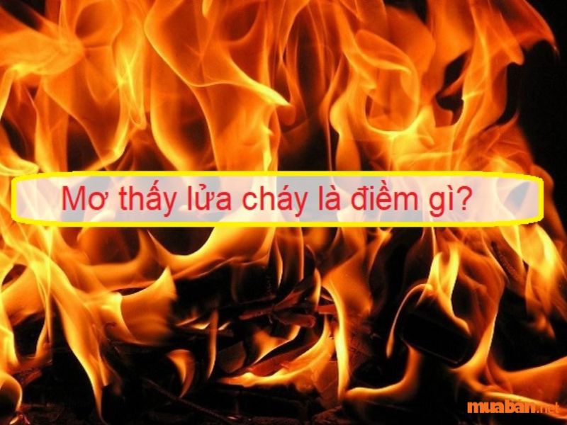 Mơ thấy lửa đánh số mấy